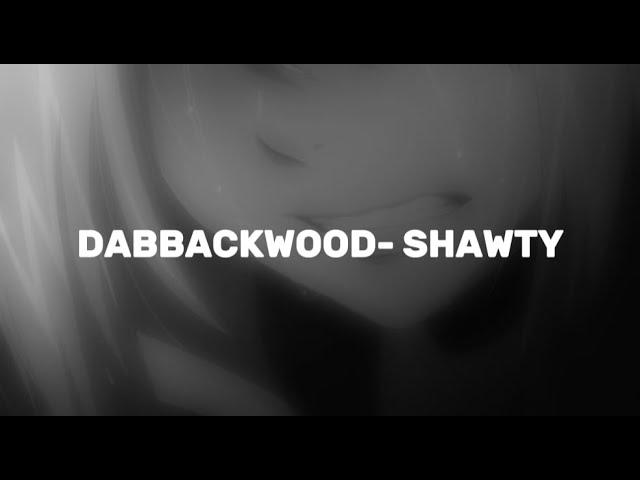 dabbackwood - shawty (ТЕКСТ)