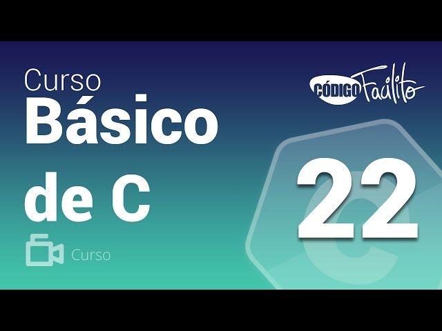 22.- Curso Básico de C - Estructuras