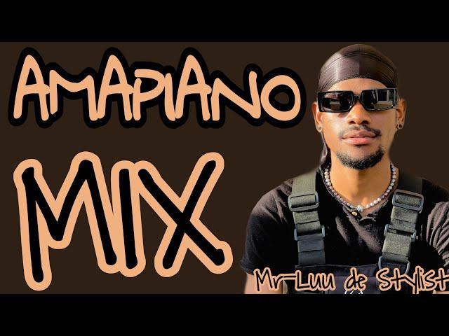 AMAPIANO MIX 2022/2023 | Mr-Luu de Stylist MIX | 2022 Best Amapiano Songs