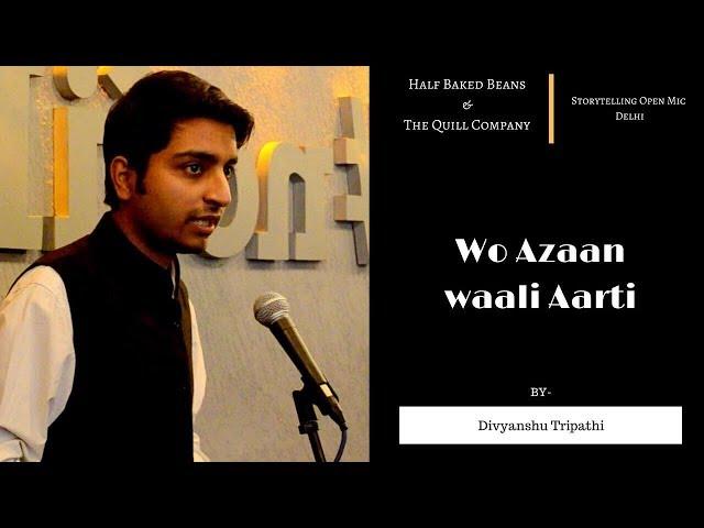 'Wo Azaan waali Aarti'  by Divyanshu Tripathi | Half Baked Beans | The Quill Company