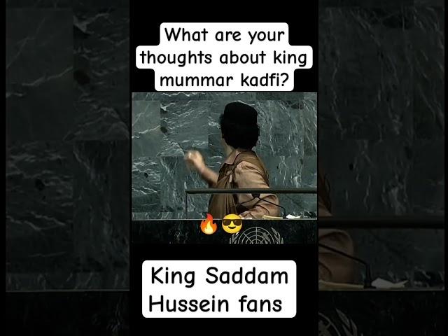 What are your thoughts about king mummar kadfi? #صدام_حسين #youtubeshorts #shortvideo