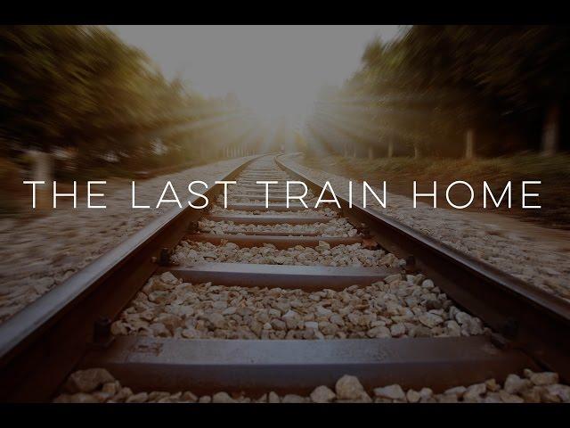 The Last Train Home - Motivational Video