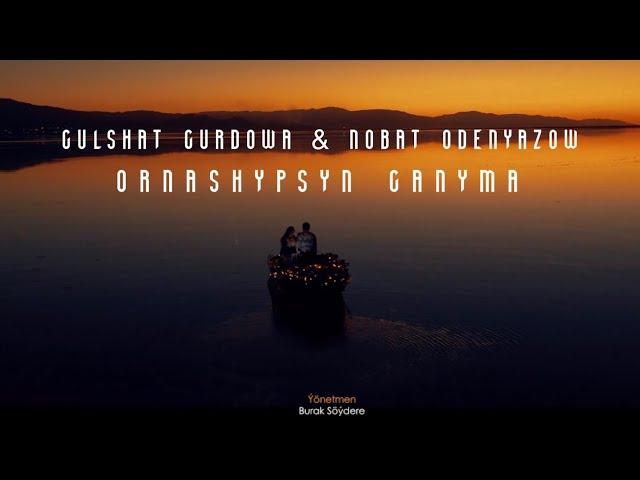 Gulshat Gurdowa & Nobat Odenyazow - Ornashypsyn ganyma ( Gulshat - Muhammet )