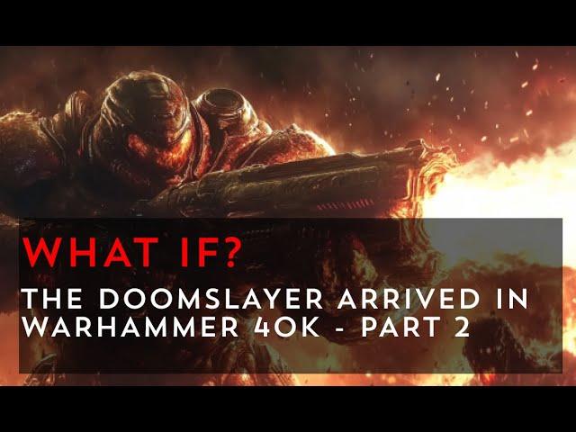 The Doomslayer Arrives in Warhammer 40k - All Hell Breaks Loose - Part 2
