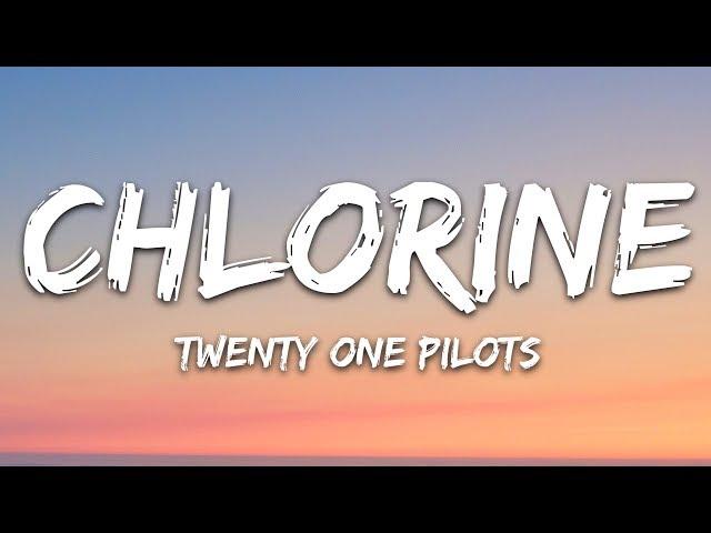 Twenty One Pilots - Chlorine (Lyrics)