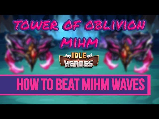 Idle Heroes - How to Beat Mihm Waves in Tower of Oblivion