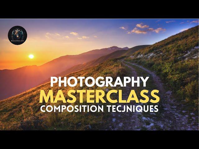 PHOTOGRAPHY MASTERCLASS : 05 - COMPOSITION TECHNIQUES