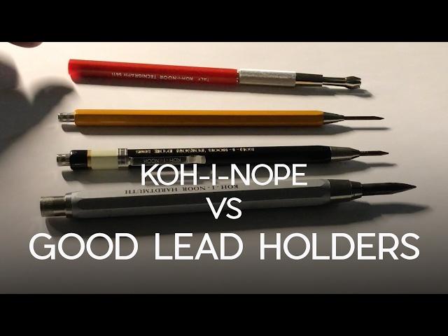 Why I Hate Koh-I-Noor Lead Holders