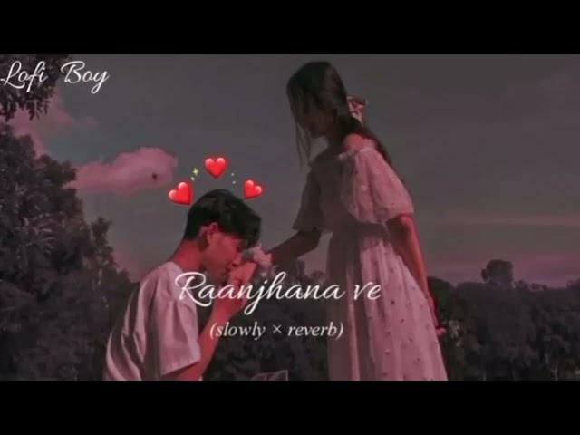 Raanjhana ve (slowed×reverd) | Mohib Beats | mitra | Uddipan | Sonu | Love song (lofi)