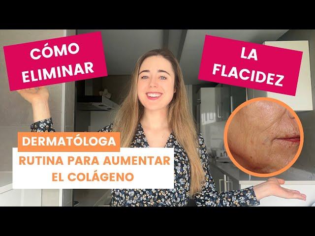 CÓMO TRATAR LA FLACIDEZ DE CARA Y CUELLO 2023 | RUTINA FACIAL PARA ESTIMULAR COLÁGENO | DERMATÓLOGA