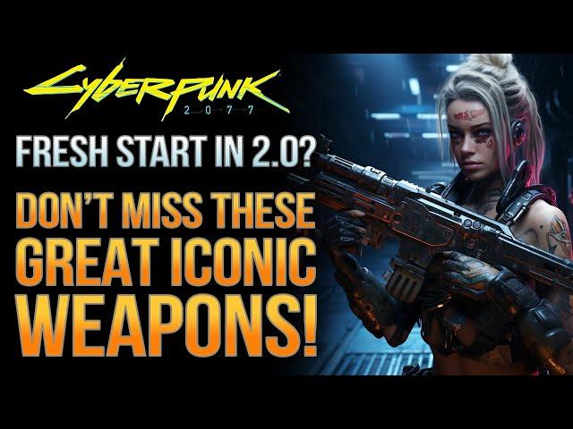 Cyberpunk 2077 - The Best Iconic Weapons For A Fresh Character | Get These Early For Phantom Liberty