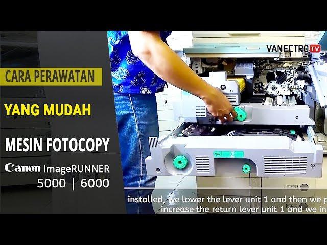 CARA PERAWATAN MUDAH Mesin Fotocopy Canon IR 5000-6000