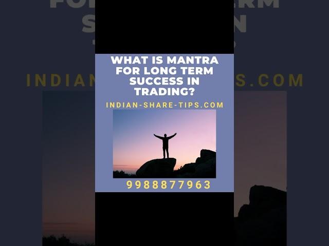 What is Mantra for Long Term Success in Day Trading or Investing?