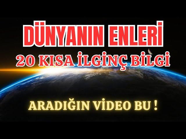 Dünyanın Enleri (20 Kısa İlginç Bilgi)