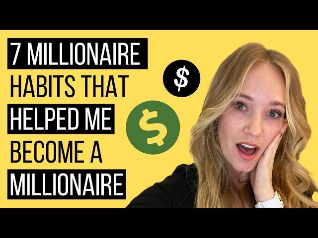 7 Millionaire Habits That Helped Me Become A Millionaire