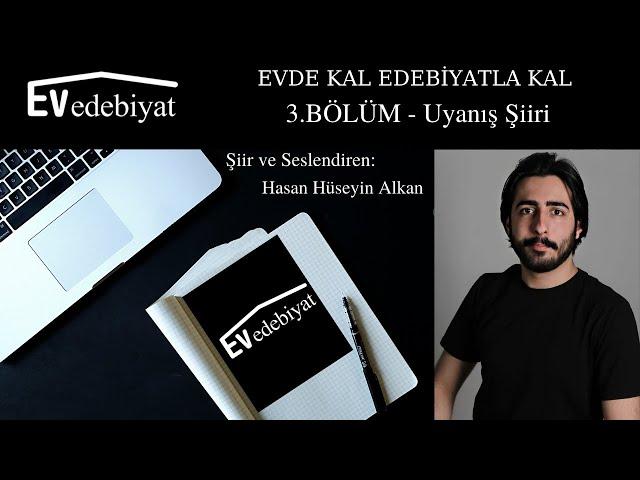 #EvdeKalEdebiyatlaKal 3.BÖLÜM- Hasan Hüseyin Alkan- Uyanış Şiiri ( Al Yazmalım)