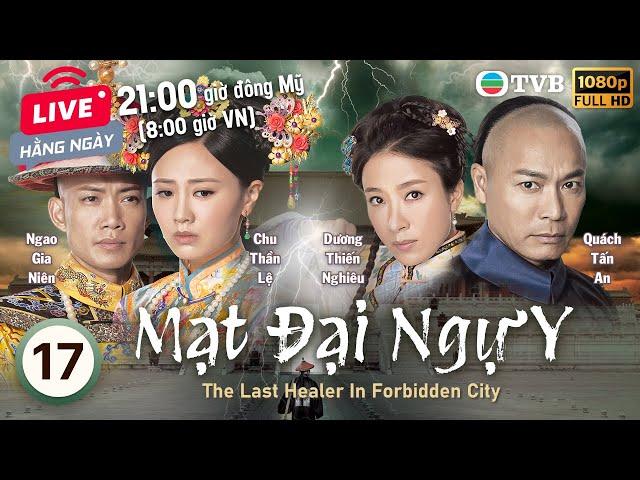 TVB Mạt Đại Ngự Y (The Last Healer In Forbiden City) 17/20 | Quách Tấn An, Dương Thiến Nghêu | 2016