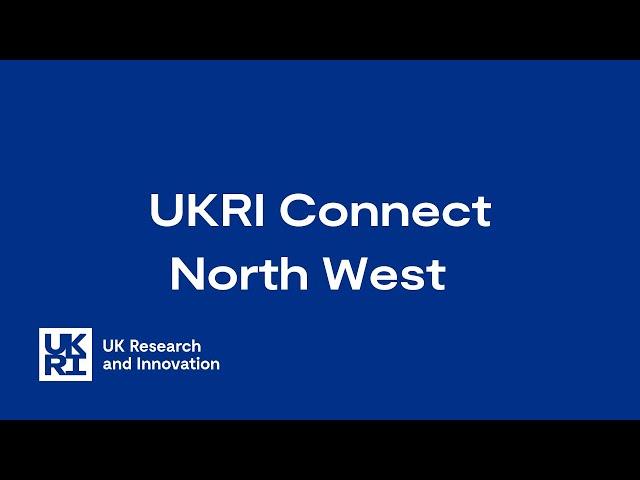 UKRI Connect – North West – February 2024