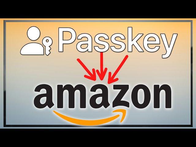 How to Create a Passkey for Amazon (secure account tutorial)