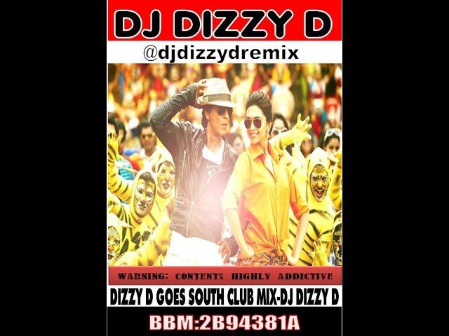 DIZZY D GOES SOUTH CLUB MIX- DJ DIZZY D