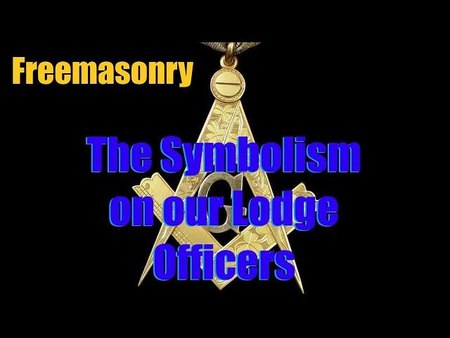 Freemasonry - The Symbolism on our Lodge Officers