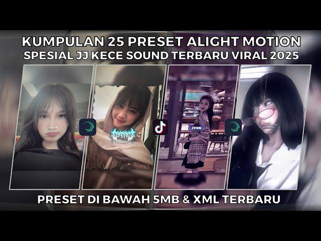 KUMPULAN 25 PRESET ALIGHT MOTION SPESIAL JJ KECE SOUND TERBARU VIRAL 2025 | PRESET DI BAWAH 5MB