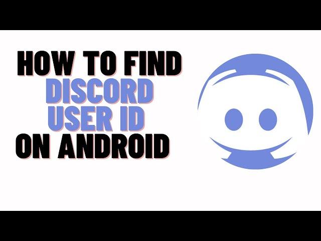 how to find discord user id on android,how to get user id on mobile discord