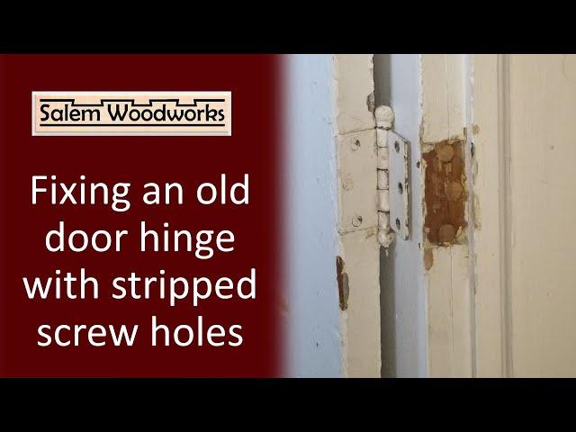 Fixing an old door hinge with stripped screw holes