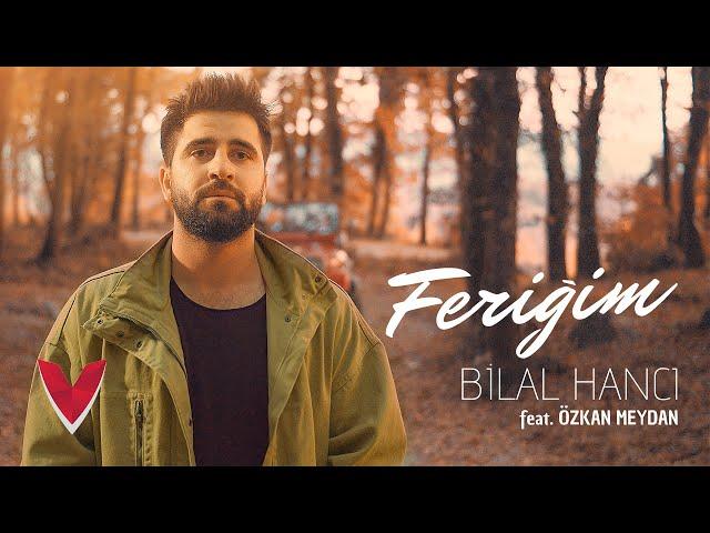 Bilal Hancı feat. Özkan Meydan - Feriğim (Official Video)