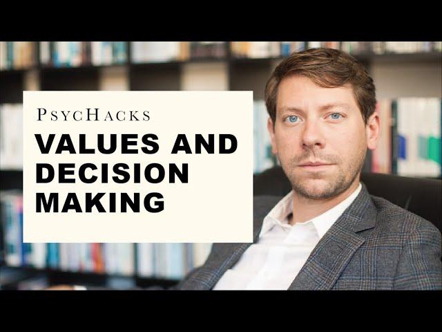 Values and decision making: How to choose better