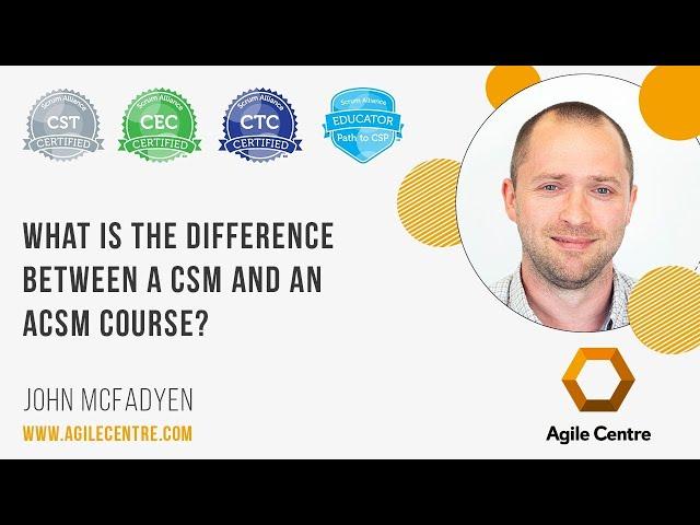 What is the difference between the CSM and the A-CSM course?