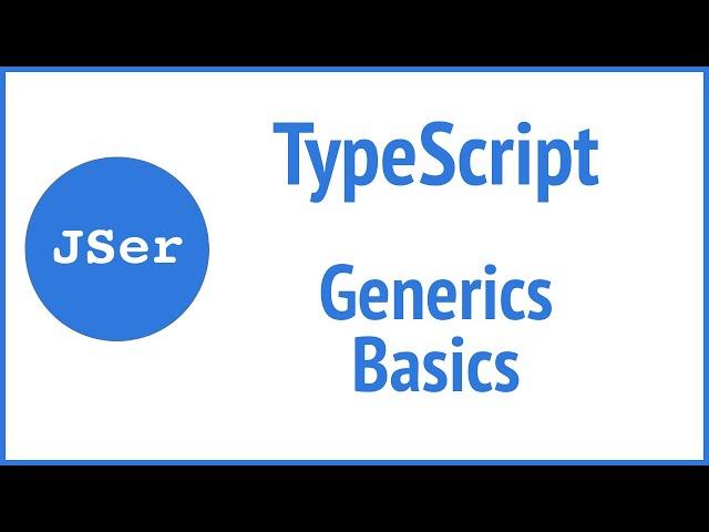 TypeScript Deep Dive - Generics | JSer - Front-End Interview questions