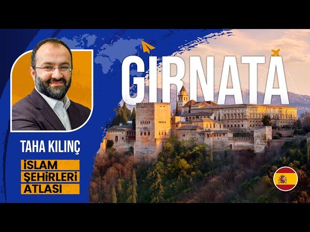 4- el-Hamra'nın İzinde: "GIRNATA" | İslâm Şehirleri Atlası | Taha Kılınç