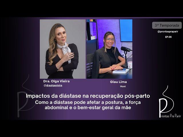 Impactos da diástase na recuperação pós-parto | Dra. Olga Vieira | Prontas pra parir #ep06