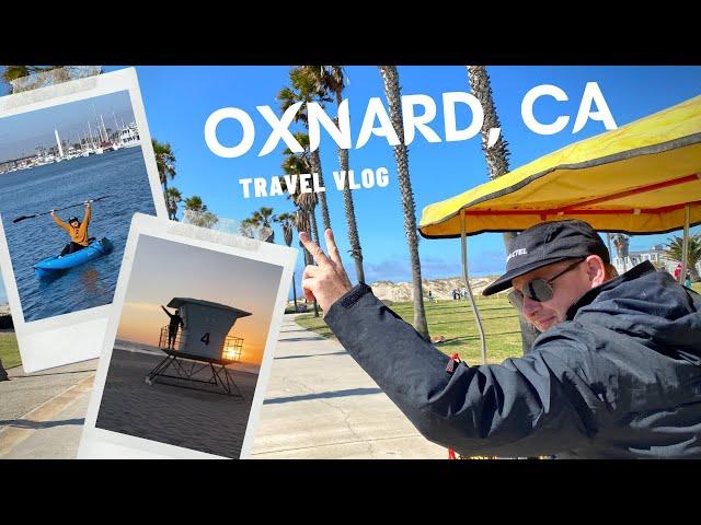 WELCOME TO OXNARD - TOP THINGS to DO and EAT #travelvlog