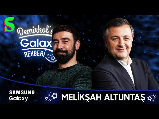 Melikşah Altuntaş | Demirkol'un Galaxy Rehberi | Socrates x Samsung Galaxy