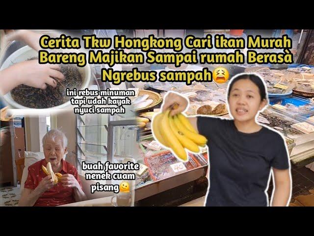 Cerita Tkw Hongkong Cari Ikan Murah Bareng Majikan Sampai RumahUdah Berasa Ngrebus Sampah