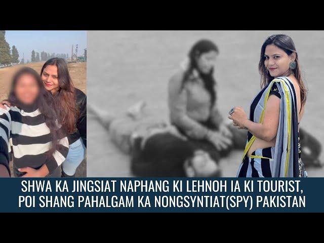 SHWA KA JINGSIAT NAPHANG KI LEHNOH IA KI TOURIST, POI SHANG PAHALGAM KA NONGSYNTIAT(SPY) PAKISTAN