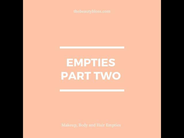 Empties Part Two - Makeup, Body, Hair