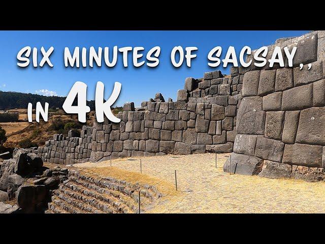 Six Minutes of Sacsayhuaman Peru, in 4K