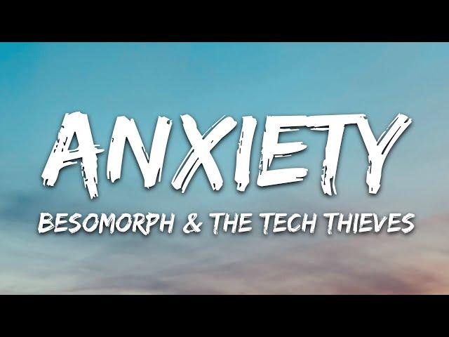 Besomorph & The Tech Thieves - Anxiety (Lyrics)