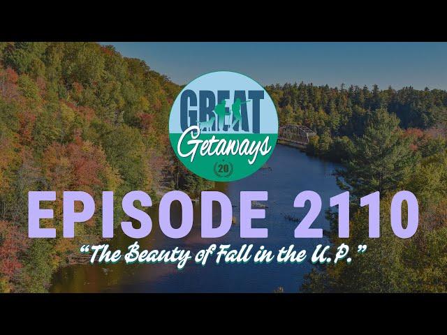 Great Getaways 2110 "The Beauty of Fall in the U.P." [Full Episode]