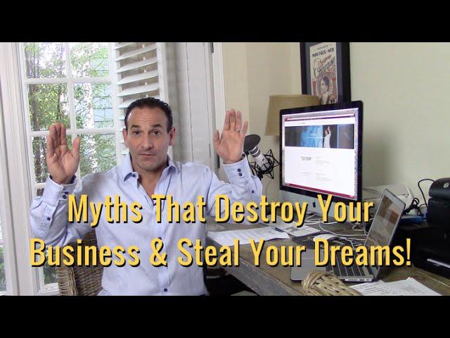 Myths That Destroy Your Business & Steal Your Dreams - Mel Abraham