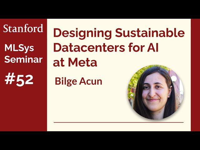 How Facebook/Meta Design Sustainable Datacenters with AI - Bilge Acun | Stanford MLSys #52