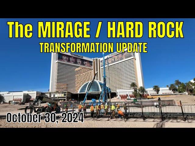 Mirage to Hard Rock Transformation Update 10 30 2024