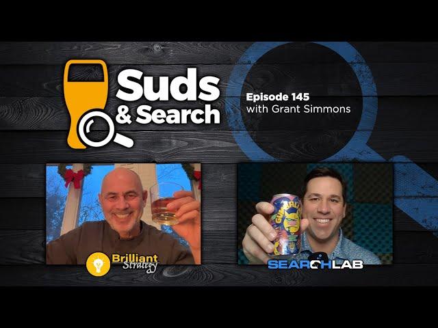  Suds & Search 145 | Grant Simmons, SEO Strategist at Brilliant Strategy