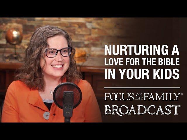 Nurturing a Love for the Bible in Your Kids - Danika Cooley