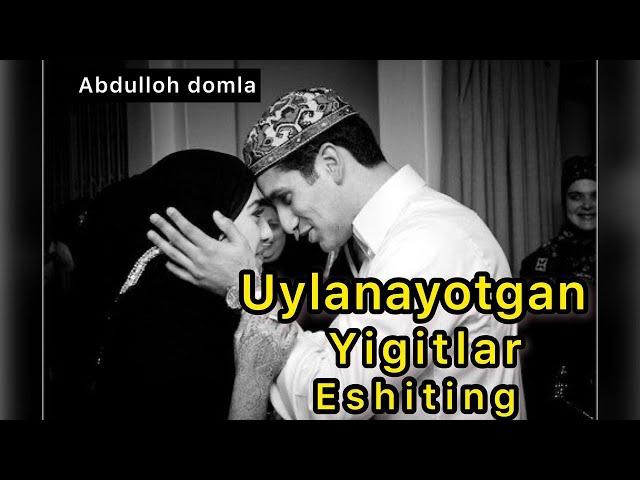 ABDULLOH DOMLA - UYLANISH ARAFASIDAGI YIGITLAR UCHUN