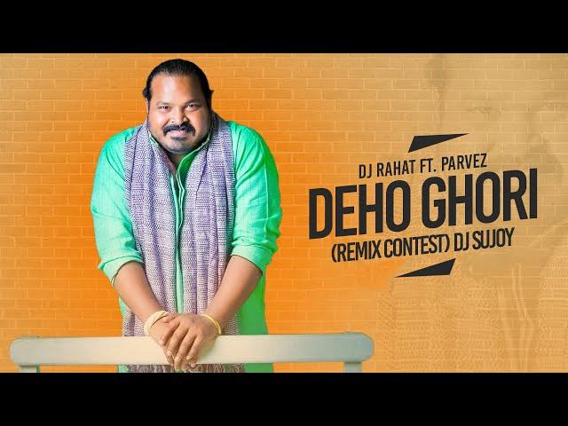 DJ Rahat feat Parvez - Deho Ghori (Remix by DJ Sujoy)