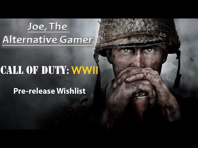 COD WWII WishList: By Joe, The Alternative Gamer